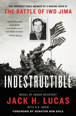 Indestructible : Les mémoires inoubliables d'un marine héros de la bataille d'Iwo Jima - Indestructible: The Unforgettable Memoir of a Marine Hero at the Battle of Iwo Jima