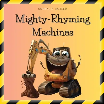 Mighty-Rhyming Machines : Un livre pour les tout-petits sur les machines de construction 2-5 ans, les véhicules de construction, les bulldozers, les camions, les excavatrices et les machines de chantier. - Mighty-Rhyming Machines: A Book for Toddlers About Construction Machinery 2-5 years, Construction Vehicles, Bulldozers, Trucks, Excavators and