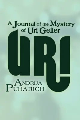 Uri : Un journal du mystère d'Uri Geller - Uri: A Journal of the Mystery of Uri Geller