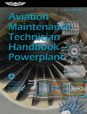 Manuel du technicien de maintenance aéronautique--Powerplant (2023) : Faa-H-8083-32b (Federal Aviation Administration (FAA)) - Aviation Maintenance Technician Handbook--Powerplant (2023): Faa-H-8083-32b (Federal Aviation Administration (FAA))