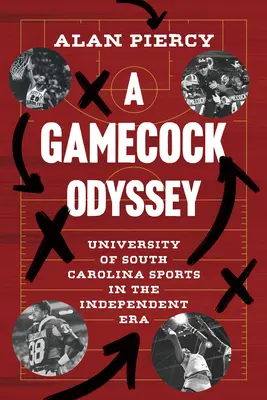 L'Odyssée des Gamecocks : Les sports de l'Université de Caroline du Sud à l'ère indépendante - A Gamecock Odyssey: University of South Carolina Sports in the Independent Era