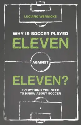 Pourquoi le football se joue à onze contre onze - Tout ce que vous devez savoir sur le football - Why Is Soccer Played Eleven Against Eleven - Everything You Need To Know About Soccer