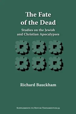 Le sort des morts : études sur les apocalypses juives et chrétiennes - The Fate of the Dead: Studies on the Jewish and Christian Apocalypses