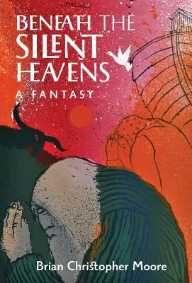 Sous les cieux silencieux : Une fantaisie - Beneath the Silent Heavens: A Fantasy