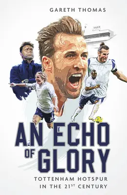 Un écho de gloire : Tottenham Hotspur au 21e siècle - An Echo of Glory: Tottenham Hotspur in the 21st Century