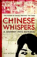 Chinese Whispers - Un voyage dans la trahison - Chinese Whispers - A Journey Into Betrayal