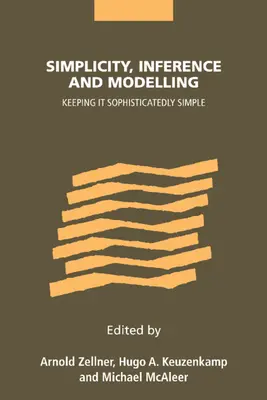 Simplicité, déduction et modélisation : Une simplicité sophistiquée - Simplicity, Inference and Modelling: Keeping It Sophisticatedly Simple