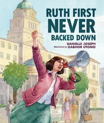 Ruth First n'a jamais reculé - Ruth First Never Backed Down