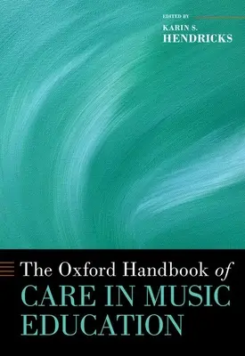 The Oxford Handbook of Care in Music Education (en anglais) - The Oxford Handbook of Care in Music Education