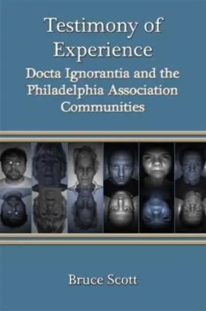 Témoignage d'expérience - Docta Ignorantia et les communautés de l'Association de Philadelphie - Testimony of Experience - Docta Ignorantia and the Philadelphia Association Communities