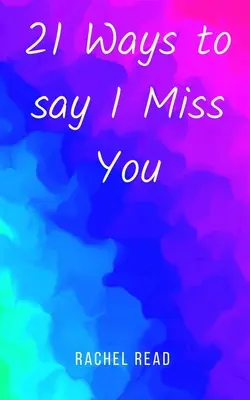 21 façons de dire que tu me manques - 21 Ways to say I Miss You