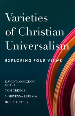 Les variétés de l'universalisme chrétien : Exploration de quatre points de vue - Varieties of Christian Universalism: Exploring Four Views