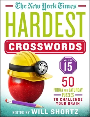 The New York Times Hardest Crosswords Volume 15 : 50 énigmes du vendredi et du samedi pour stimuler votre cerveau - The New York Times Hardest Crosswords Volume 15: 50 Friday and Saturday Puzzles to Challenge Your Brain