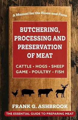 Dépeçage, transformation et conservation de la viande - Butchering, Processing and Preservation of Meat