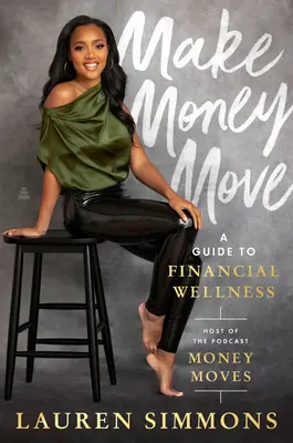 Faire bouger l'argent : un guide pour le bien-être financier - Make Money Move: A Guide to Financial Wellness