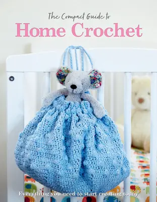 Le guide compact du crochet domestique - The Compact Guide to Home Crochet