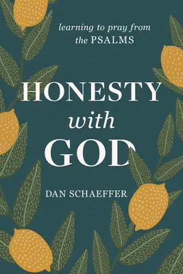 L'honnêteté avec Dieu : Apprendre à prier à partir des Psaumes - Honesty with God: Learning to Pray from the Psalms