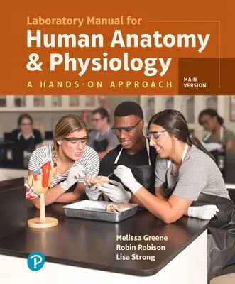 Manuel de laboratoire pour Anatomie et physiologie humaines : Une approche pratique, version principale - Laboratory Manual for Human Anatomy & Physiology: A Hands-On Approach, Main Version