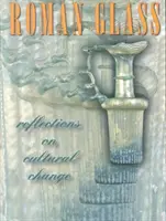 Le verre romain : Réflexions sur le changement culturel - Roman Glass: Reflections on Cultural Change