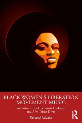 Musique du mouvement de libération des femmes noires : Soul Sisters, Black Feminist Funksters et Afro-Disco Divas - Black Women's Liberation Movement Music: Soul Sisters, Black Feminist Funksters, and Afro-Disco Divas