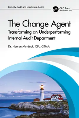 L'agent du changement : Transformer un service d'audit interne peu performant - The Change Agent: Transforming an Underperforming Internal Audit Department