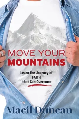 Déplacez vos montagnes : Apprenez le voyage de la FOI qui peut vaincre - Move Your Mountains: Learn the Journey of FAITH that Can Overcome