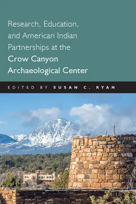 Recherche, éducation et partenariats avec les Indiens d'Amérique au centre archéologique de Crow Canyon - Research, Education and American Indian Partnerships at the Crow Canyon Archaeological Center