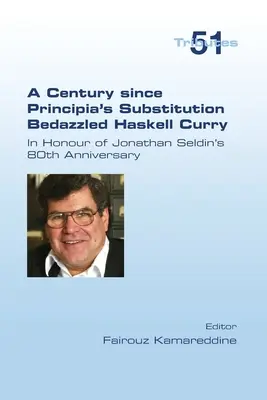 Un siècle depuis que la substitution de Principia a ébloui Haskell Curry. En l'honneur du 80e anniversaire de Jonathan Seldin - A Century since Principia's Substitution Bedazzled Haskell Curry. In Honour of Jonathan Seldin's 80th Anniversary