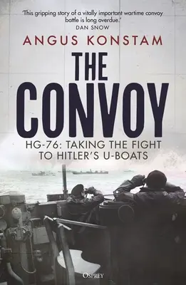 Le convoi : Hg-76 : La lutte contre les sous-marins d'Hitler - The Convoy: Hg-76: Taking the Fight to Hitler's U-Boats