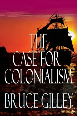 Les arguments en faveur du colonialisme - The Case for Colonialism