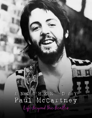 Un autre jour - Paul McCartney : la vie au-delà des Beatles - Another Day - Paul McCartney: Life Beyond the Beatles