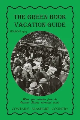 The Green Book Vacation Guide - Édition 1949 - The Green Book Vacation Guide-1949 Edition