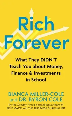 Riche pour toujours : Ce qu'on ne vous a pas appris sur l'argent, la finance et les investissements à l'école - Rich Forever: What They Didn't Teach You about Money, Finance and Investments in School