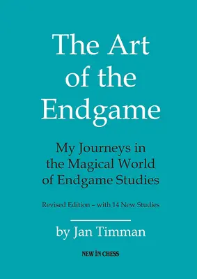 L'art de la fin de partie : Mes voyages dans le monde magique des études de fin de partie - The Art of the Endgame: My Journeys in the Magical World of Endgame Studies