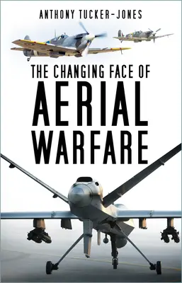 Le nouveau visage de la guerre aérienne : 1940-aujourd'hui - The Changing Face of Aerial Warfare: 1940-Present Day