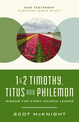 1 et 2 Timothée, Tite et Philémon : Sagesse pour tout responsable d'église - 1 and 2 Timothy, Titus, and Philemon: Wisdom for Every Church Leader