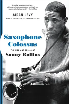 Le colosse du saxophone : la vie et la musique de Sonny Rollins - Saxophone Colossus: The Life and Music of Sonny Rollins