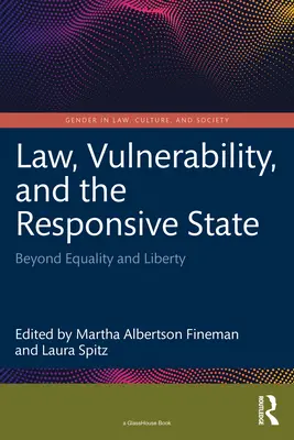 Le droit, la vulnérabilité et l'État réactif : Au-delà de l'égalité et de la liberté - Law, Vulnerability, and the Responsive State: Beyond Equality and Liberty