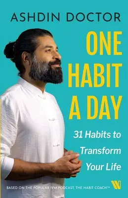 Une habitude par jour - 31 habitudes pour transformer votre vie - One Habit a Day - 31 Habits to Transform Your Life