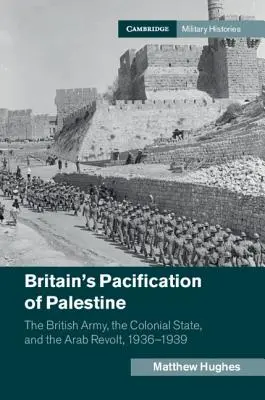 La pacification de la Palestine par la Grande-Bretagne - Britain's Pacification of Palestine