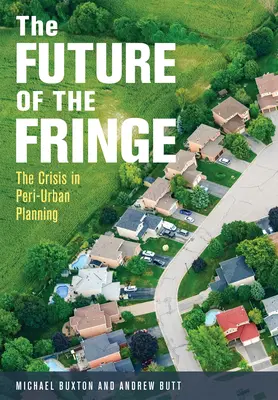 L'avenir de la marginalité : La crise de l'urbanisme périurbain - The Future of the Fringe: The Crisis in Peri-Urban Planning