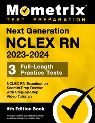 NCLEX RN 2023-2024 - 3 tests d'entraînement complets, NCLEX RN Examination Secrets Prep Review with Step-By-Step Video Tutorials : [6ème édition - Next Generation NCLEX RN 2023-2024 - 3 Full-Length Practice Tests, NCLEX RN Examination Secrets Prep Review with Step-By-Step Video Tutorials: [6th Ed