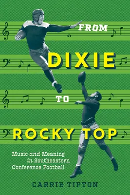 De Dixie à Rocky Top : Musique et signification dans le football de la Conférence du Sud-Est - From Dixie to Rocky Top: Music and Meaning in Southeastern Conference Football