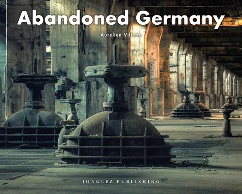 L'Allemagne abandonnée - Abandoned Germany