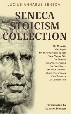 Collection Stoïcisme de Sénèque : Sur les bienfaits, sur la colère, sur la brièveté de la vie, sur la vie heureuse, sur les loisirs, sur la tranquillité d'esprit, sur la providence, sur l'esprit d'entreprise, sur l'esprit d'entreprise, sur l'esprit d'entreprise. - Seneca Stoicism Collection: On Benefits, On Anger, On the Shortness of Life, On a Happy Life, On Leisure, On Peace of Mind, On Providence, On the