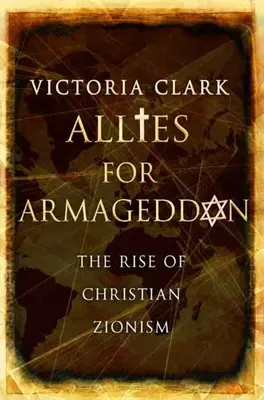 Alliés pour l'Armageddon : La montée du sionisme chrétien - Allies for Armageddon: The Rise of Christian Zionism