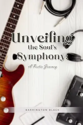 Dévoiler la symphonie de l'âme : Un voyage poétique - Unveiling the Soul's Symphony: A Poetic Journey
