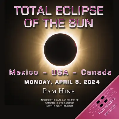 Eclipse totale de soleil : Mexique - États-Unis - Canada : Lundi 8 avril 2024 - Total Eclipse of the Sun: Mexico - USA - Canada: Monday April 8, 2024