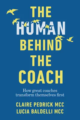 L'humain derrière le coach : Comment les grands coachs se transforment d'abord eux-mêmes - The Human Behind the Coach: How Great Coaches Transform Themselves First