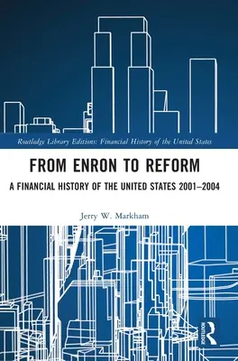 D'Enron à la réforme : Une histoire financière des États-Unis 2001-2004 - From Enron to Reform: A Financial History of the United States 2001-2004